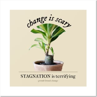 Change is Scary, Stagnation is Terrifying Posters and Art